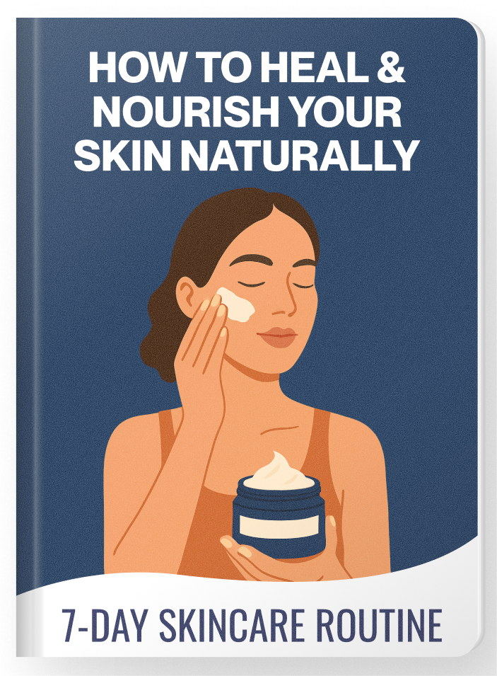 How to Heal & Nourish Your Skin Naturally – 7-Day Skincare Routine (Ebook)