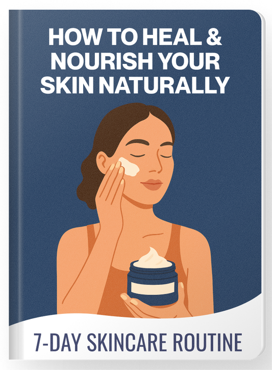 How to Heal & Nourish Your Skin Naturally – 7-Day Skincare Routine (Ebook)